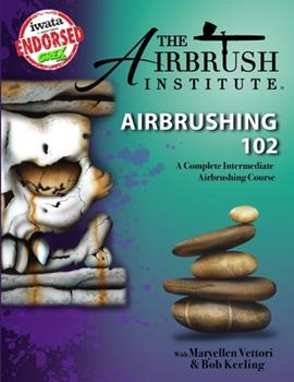 Airbrushing 102 A Complete Intermediate Airbrushing Course