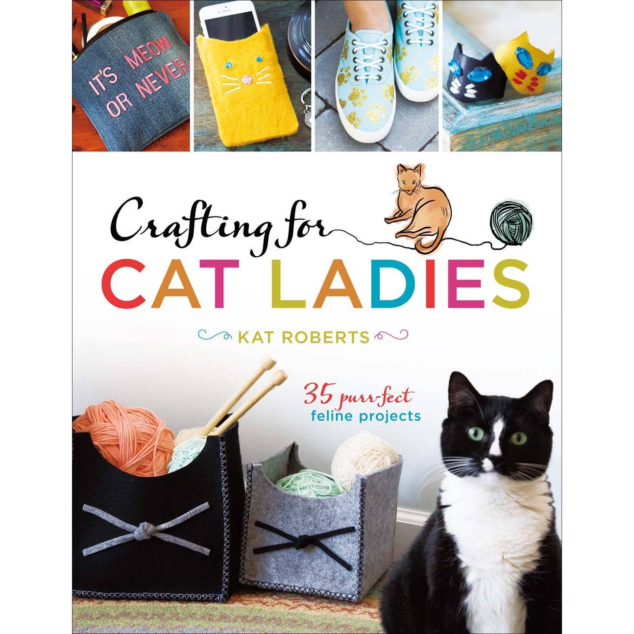 Crafting for Cat Ladies: 35 Purr-fect Feline Projects