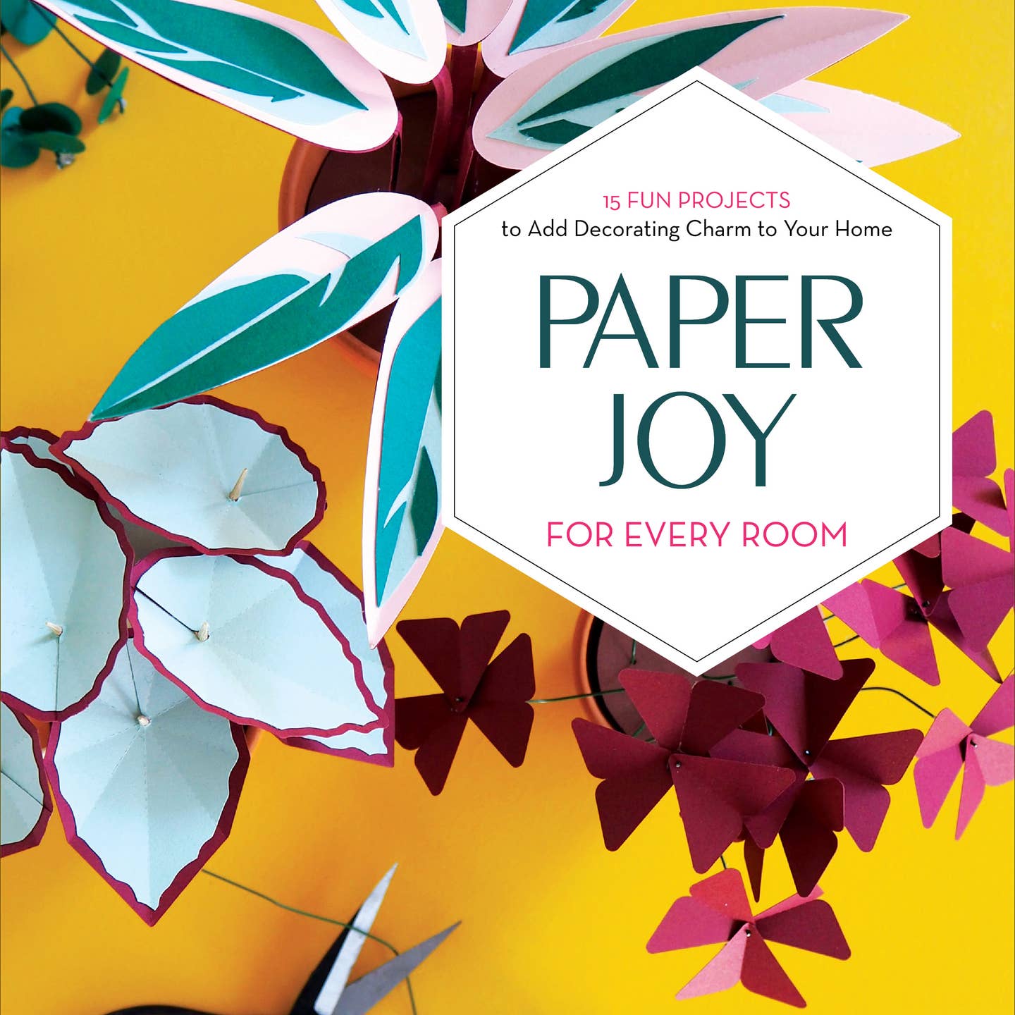 Paper Joy for Every Room: 15 Fun Projects to Add Decorating